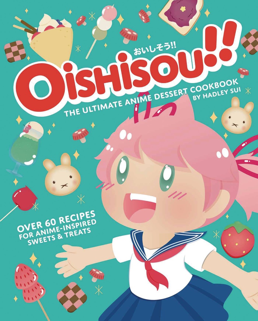 OISHISOU ULTIMATE ANIME DESSERT COOKBOOK
