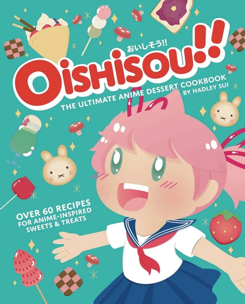 OISHISOU ULTIMATE ANIME DESSERT COOKBOOK