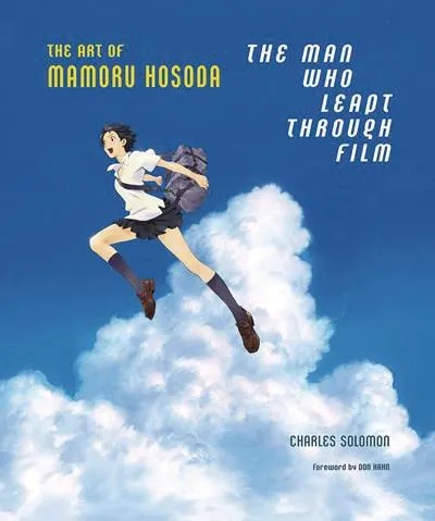 MAN WHO LEAPT THROUGH FILM ART OF MAMORU HOSODA