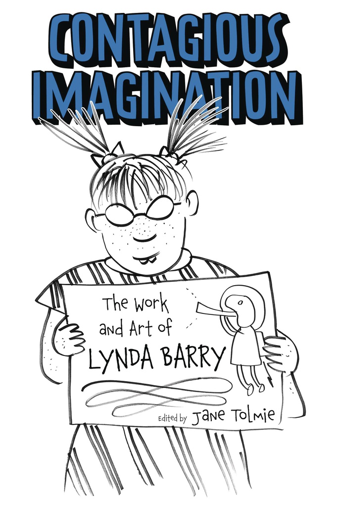 CONTAGIOUS IMAGINATION WORK & ART OF LYNDA BARRY