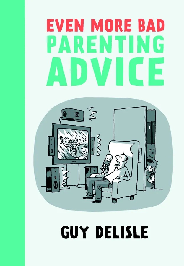 EVEN MORE BAD PARENTING ADVICE