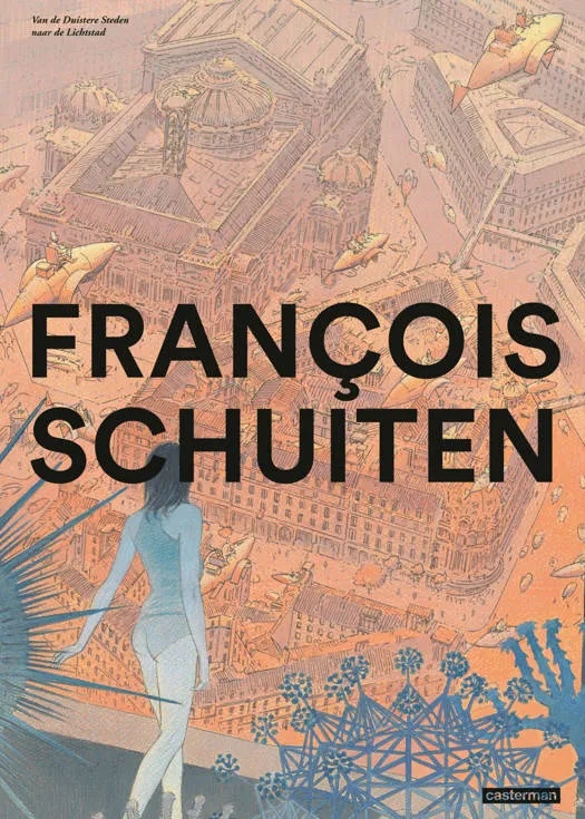 Schuiten in beelden 1 Van de Duistere Steden naar de Lichtstad