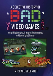 [9781399016179] SELECTIVE HISTORY OF BAD VIDEO GAMES