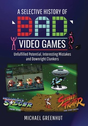 [9781399016179] SELECTIVE HISTORY OF BAD VIDEO GAMES