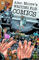 [9781592910120] ALAN MOORE WRITING FOR COMICS (NEW PTG)