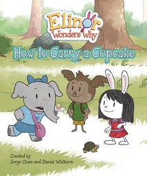 [9781525306228] ELINOR WONDERS WHY 2 HOW TO CARRY A CUPCAKE
