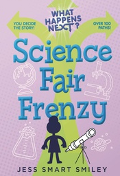 [9781250772848] WHAT HAPPENS NEXT 2 SCIENCE FAIR FRENZY