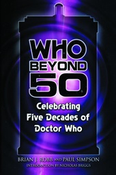 [9780578155197] WHO BEYOND 50 CELEBRATING FIVE DECADES OF DOCTOR WHO