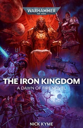 [9781800261150] WARHAMMER 40K The Iron Kingdom - A Dawn of Fire Novel