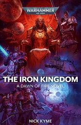 [9781800261150] WARHAMMER 40K The Iron Kingdom - A Dawn of Fire Novel