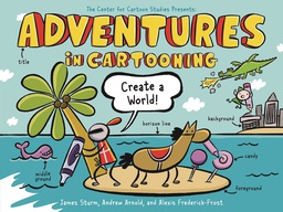 [9781250839411] ADVENTURES IN CARTOONING CREATE A WORLD