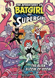 [9781669033486] ADV OF BATGIRL & SUPERGIRL 1 ALIEN BLOOM OF DOOM