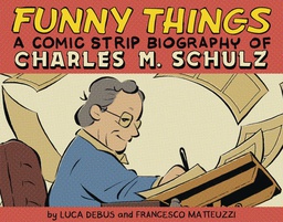[9781603095266] FUNNY THINGS A COMIC STRIP BIOGRAPHY OF CHARLES M. SCHULZ
