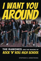 [9781493064496] I WANT YOU AROUND RAMONES MAKING OF ROCK N ROLL HIGH SCHOOL
