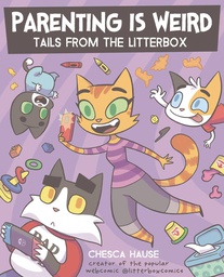 [9781524879358] PARENTING IS WEIRD TAILS FROM THE LITTERBOX BOOK