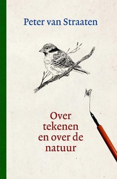 [9789076174686] Peter Van Straaten 0 Over tekenen en over de natuur