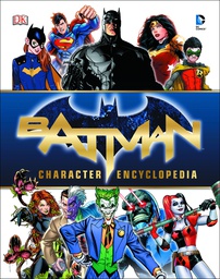 [9781465444981] BATMAN CHARACTER ENCYCLOPEDIA