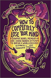[9781684813742] HOW TO COMPLETELY LOSE YOUR MIND INDIE BAND