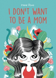 [9781637790595] I DONT WANT TO BE A MOM