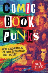 [9781786186942] COMIC BOOK PUNKS HOW BRITS REINVENTED POP CULTURE