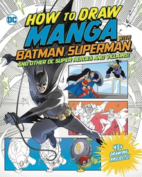 [9781669062172] HOW TO DRAW MANGA WITH BATMAN SUPERMAN OTHER HEROES