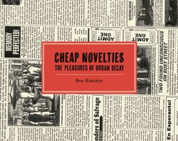 [9781770462632] CHEAP NOVELTIES PLEASURES OF URBAN DECAY