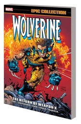 [9781302958114] WOLVERINE EPIC COLLECTION 14 THE RETURN OF WEAPON X