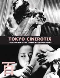 [9781840683424] TOKYO CINEROTIX 100 SCENES CLASSIC JAPANESE SEXPLOITATION