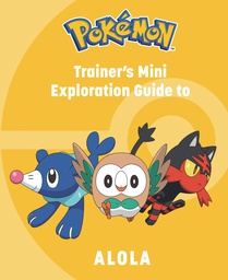 [9781647229917] POKEMON TRAINERS MINI EXPLORATION GUIDE TO ALOLA