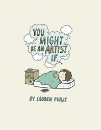 [9781603094061] YOU MIGHT BE AN ARTIST IF
