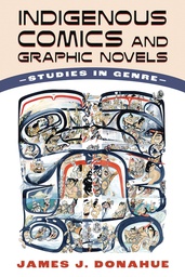 [9781496850508] INDIGENOUS COMICS & GRAPHIC NOVELS STUDIES IN GENRE