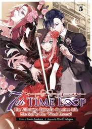 [9798888430842] 7TH TIME LOOP THE VILLAINESS ENJOYS A CAREFREE LIFE MARRIED TO HER WORST ENEMY LIGHT NOVEL 5