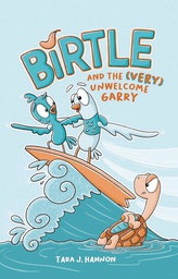 [9781524880675] BIRTLE AND THE VERY UNWELCOME GARRY