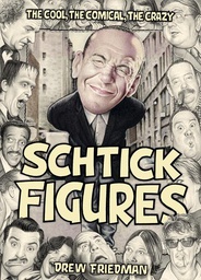 [9781683969341] SCHTICK FIGURES THE COOL THE COMICAL THE CRAZY (MR)