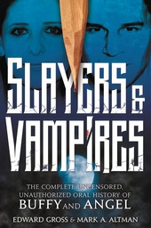 [9781250128928] SLAYERS & VAMPIRES COMP UNAUTH HIST BUFFY & ANGEL