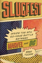 [9780306825460] SLUGFEST INSIDE THE EPIC 50-YEAR BATTLE BETWEEN MARVEL & DC