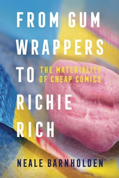 [9781496851628] FROM GUM WRAPPERS TO RICHIE RICH MATERIALITY CHEAP COMICS