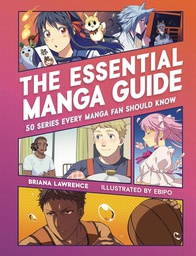 [9780762481781] ESSENTIAL MANGA GUIDE 50 SERIES EVERY MANGA FAN SHOULD KNOW
