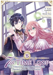 [9798888437834] 7TH TIME LOOP THE VILLAINESS ENJOYS A CAREFREE LIFE MARRIED TO HER WORST ENEMY 5