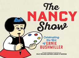 [9798875000126] NANCY SHOW CELEBRATING THE ART OF ERNIE BUSHMILLER (MR)