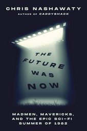 [9781250827050] FUTURE WAS NOW MADMEN MAVERICKS EPIC SCI-FI SUMMMER 1982