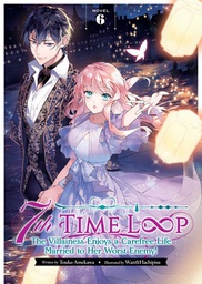 [9798888434291] 7TH LOOP VILLAINESS CAREFREE LIFE LIGHT NOVEL 6