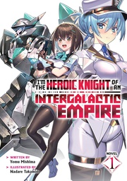 [9798891604049] IM HEROIC KNIGHT OF AN INTERGALATIC EMPIRE L NOVEL 1