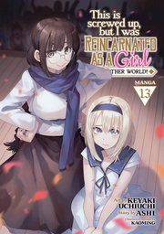 [9798888438602] THIS IS SCREWED UP REINCARNATED AS GIRL 13