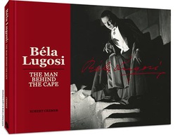 [9781951038915] BELA LUGOSI THE MAN BEHIND THE CAPE