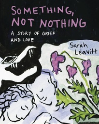 [9781551529516] SOMETHING NOT NOTHING STORY OF GRIEF AND LOVE