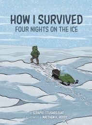 [9781772274264] HOW I SURVIVED FOUR NIGHTS ON THE ICE