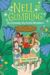 [9780593570739] NELL OF GUMBLING MY TINY FOREST ADVENTURE