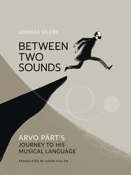 [9781636081342] BETWEEN TWO SOUNDS ARVO PARTS JOURNEY MUSICAL LANGUAGE
