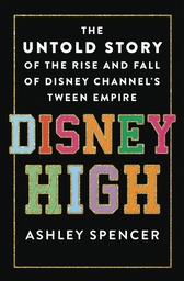 [9781250283450] DISNEY HIGH UNTOLD STORY DISNEY CHANNELS TWEEN EMPIRE